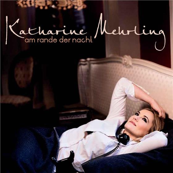 Katharine Mehrling - Am Rande Der Nacht