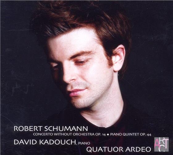 Kadouch David / Quatuor Ardeo & Robert Schumann (1810-1856) - Grande Sonate Op.14/ Quintette Op.44