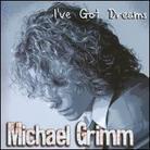 Michael Grimm - I've Got Dreams
