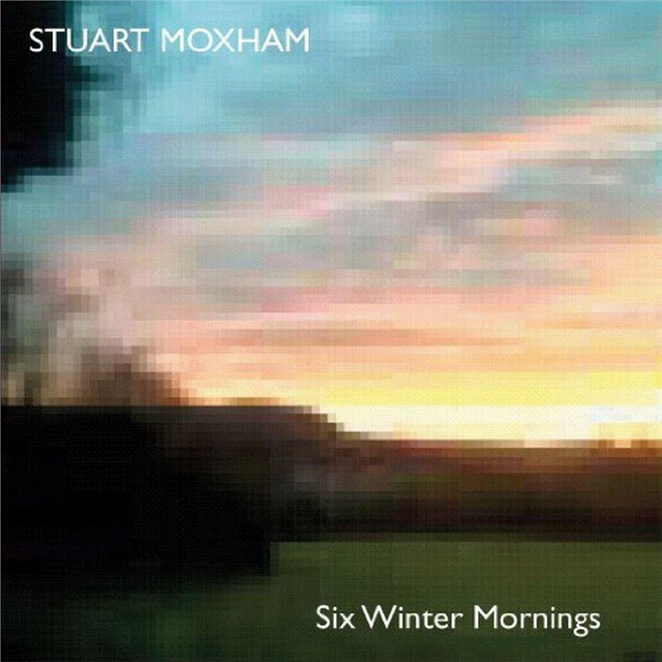 Stuart Moxham - Six Winter Mornings