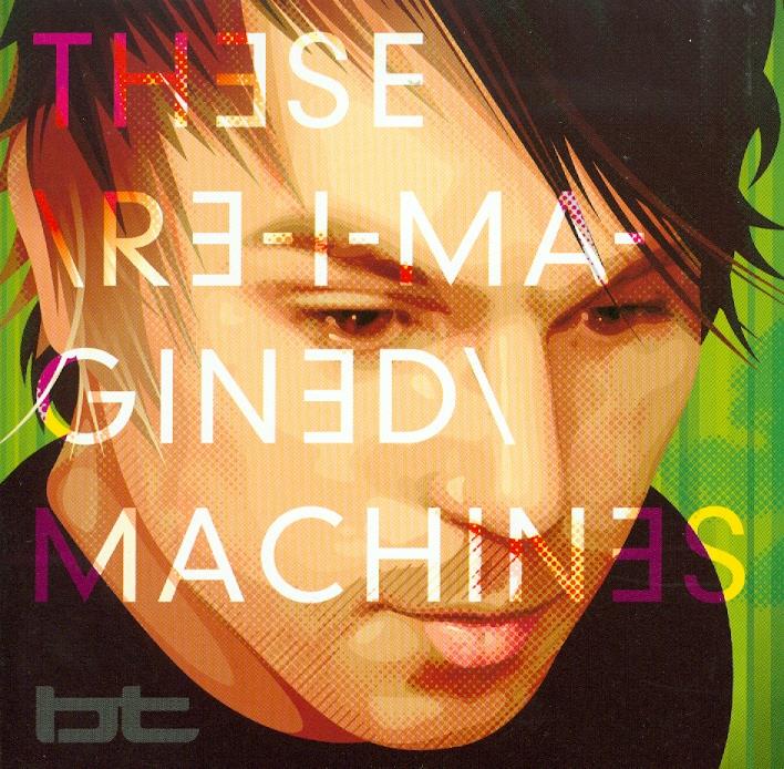 B.T. (Brian Transeau) - These Re-Imagined Machines 2 CDs