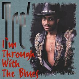 Tre - Im Through With The Blues