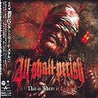 All Shall Perish - This Is Where It Ends Japan Edition