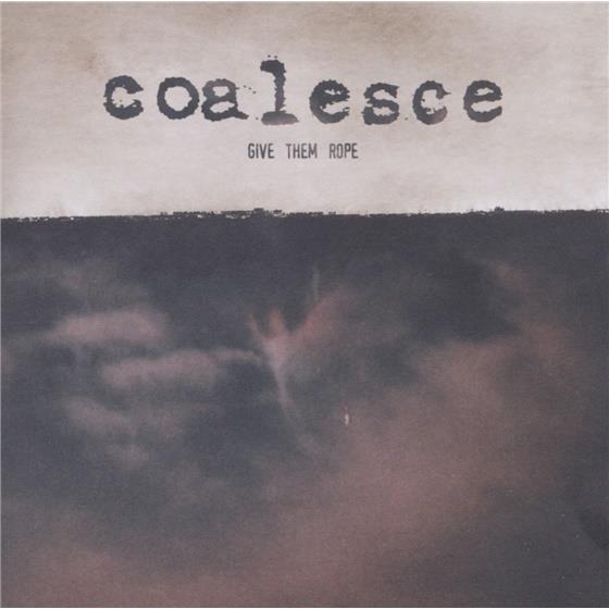 Coalesce - Give Them Rope Reissue 2 CDs