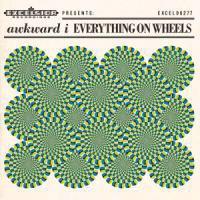 Awkward I - Everything On Wheels
