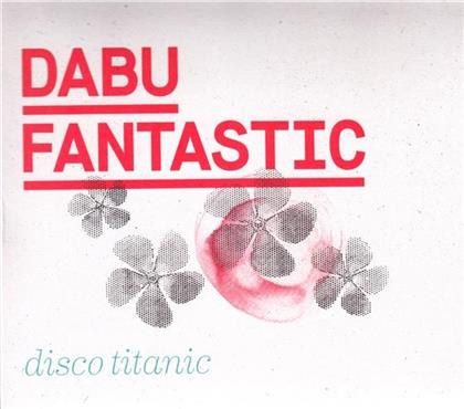 Dabu Fantastic - Disco Titanic