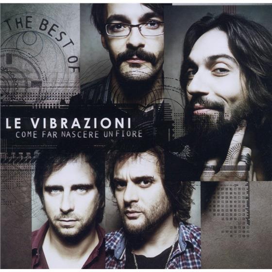 Le Vibrazioni - Come Far Nascere Un Fiore - Best Of Versione Rimasterizzata