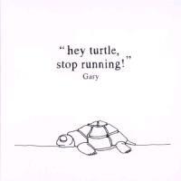 Gary - Hey Turtle, Stop Running!