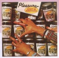 Pleasure - Accept No Substitutes