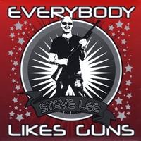 Steve Lee - Everybody Likes Guns