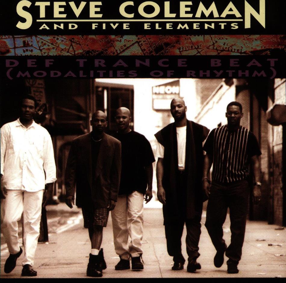 Coleman Steve & Five Elements - Def Trance Beat: Modalities Of Rhythm