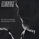 Johnny Sansone - Lord Is Waiting The Devil Is Too