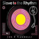 Slave To The Rhythm Vol. 2 - Various - Pres. By Joe T. Vannelli Remastered