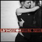 Livingston - Fire To Fire Édition Deluxe