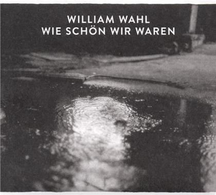 William Wahl - Wie Schoen Wir Waren