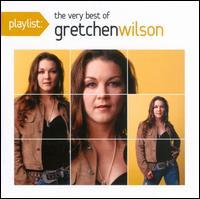Gretchen Wilson - Playlist: Very Best Of Gretchen Wilson