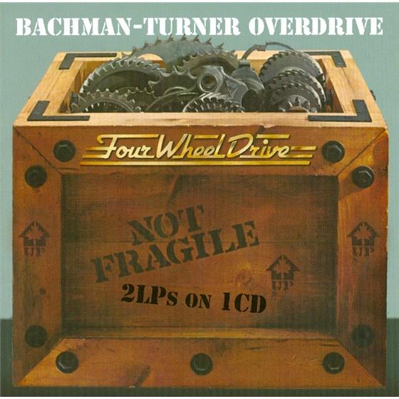 Bachman-Turner-Overdrive - Not Fragile/Four Wheel Drive