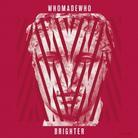 WhoMadeWho - Brighter CD + 2 LPs