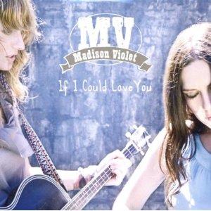 Madison Violet - If I Could Love You