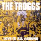 The Troggs - Love Is All Around