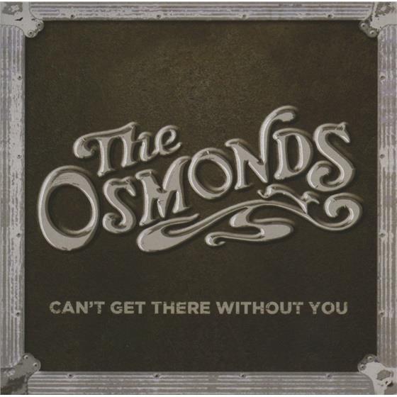 The Osmonds - Can't Get There Without You