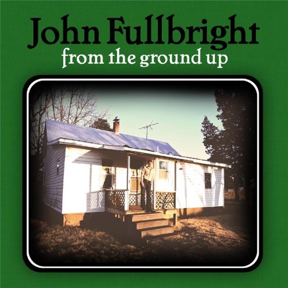 John Fullbright - From The Ground Up Digipack