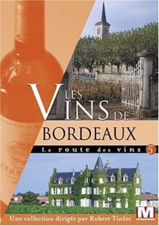 Les vins de Bordeaux - La route des vins Vol. 5