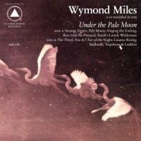 Miles Wymond - Under The Pale Moon