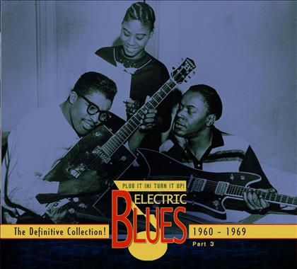 Electric Blues - Plug It In! Turn It Up! - Vol. 3 (1960-1969) Englisch (3 CD)