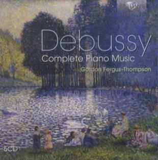 Gordon Fergus-Thompson & Claude Debussy (1862-1918) - Complete Piano Music 5 CDs