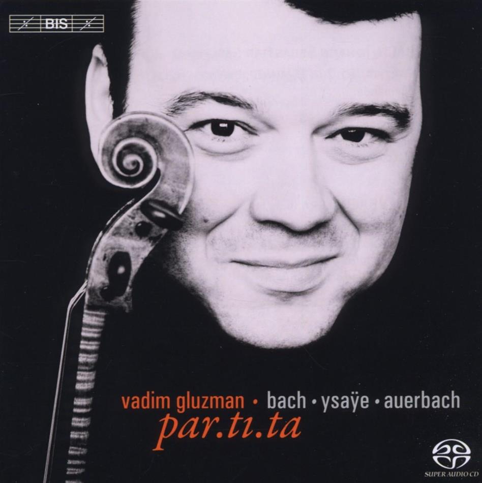 Vadim Gluzman & Bach Johann Sebastian / Auerbach / Ysaye - Partita - Partitas & Sonaten SACD