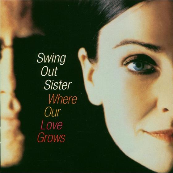 Swing Out Sister - Where Our Love Grows Neuauflage