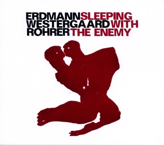 Erdmann/Westergaard/Rohre - Sleeping With The Enemy