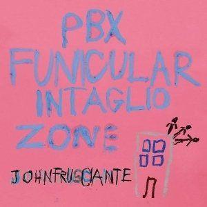 John Frusciante - PBX Funicular Intaglio Zone - 1 Bonustrack Japan Edition