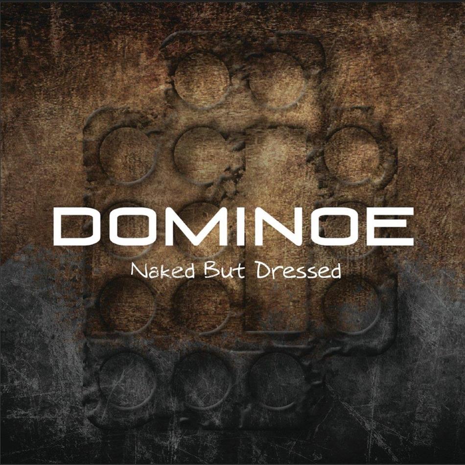 Dominoe - Naked But Dressed