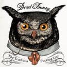 Dead Bunny - Truth Is A Fucking Liar CD + LP