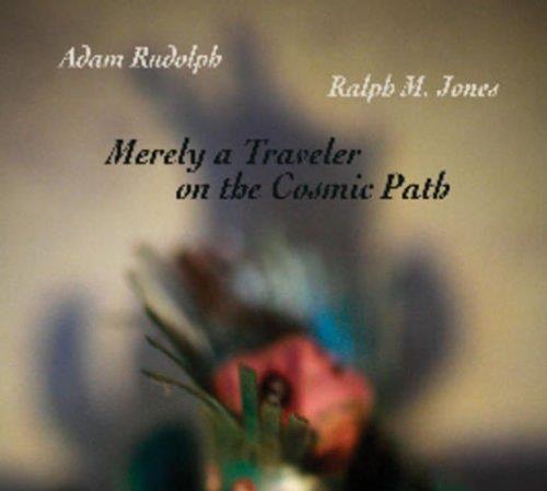 Adam Rudolph - Merely A Traveler On