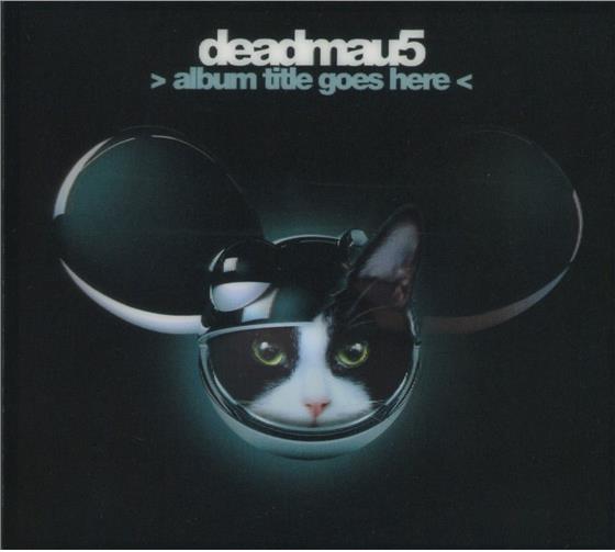 Deadmau5 - Album Title Goes Here