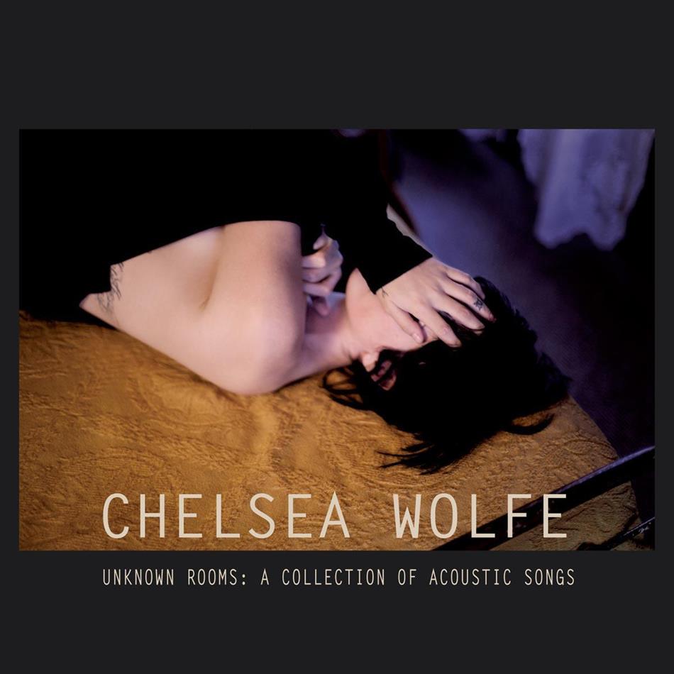 Chelsea Wolfe - Unknown Rooms: A..