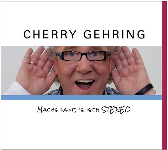 Cherry Gehring - Machs Laut 'S Isch Stereo
