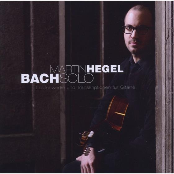 Martin Hegel & Sebastian Bach - Bach Solo/Lautenwerke & Transkriptionen