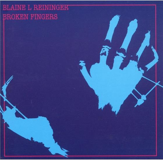 Blaine Reininger - Broken Fingers