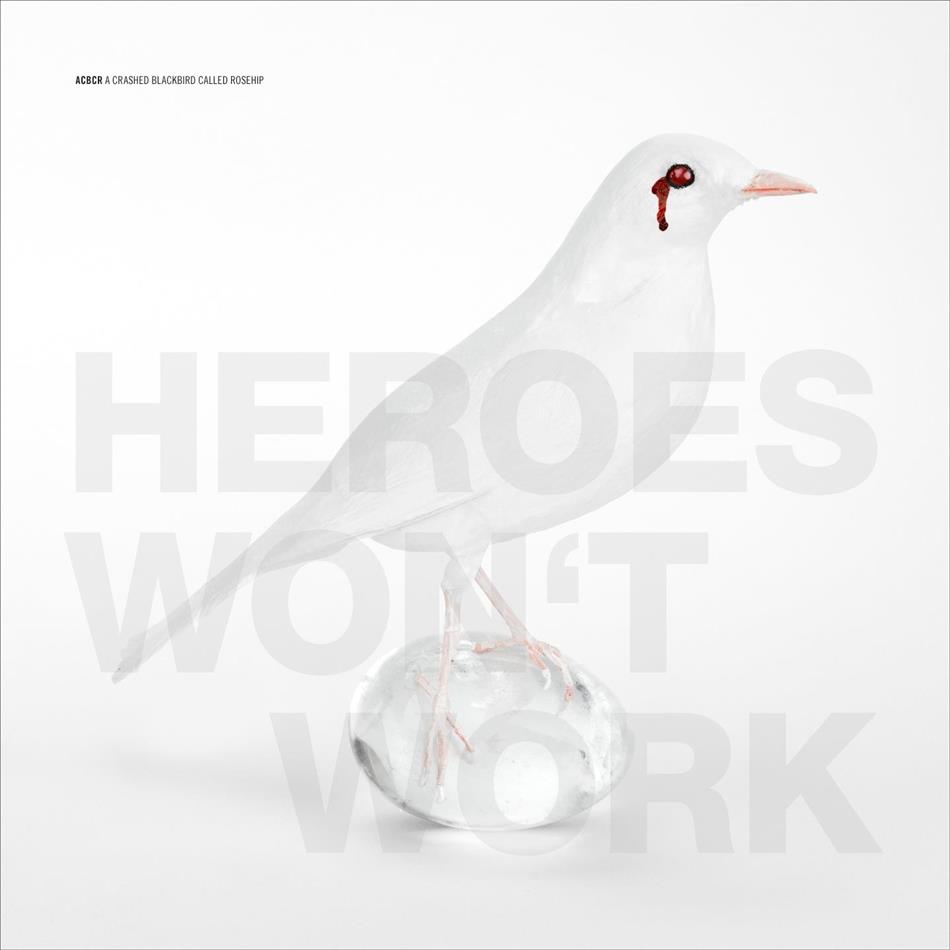 A Crashed Blackbird Called Rosehip - Heroes Won't Work LP + CD