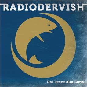 Radiodervish - Dal Pesce Alla Luna Remastered