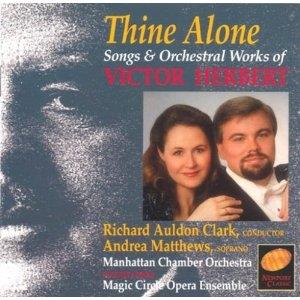 Matthews Andrea / Clark Richard Auldon & Victor Herbert (1859-1924) - Thine Alone - Songs & Orchestral Works