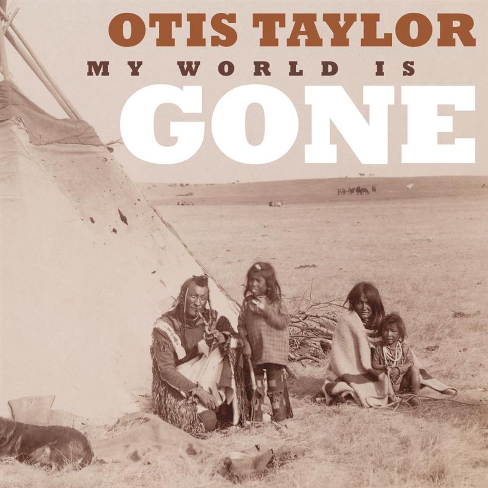Otis Taylor - My World Is Gone