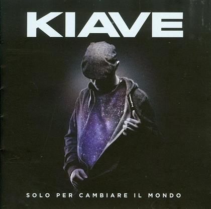 Kiave - Solo Per Cambiare Il Mondo