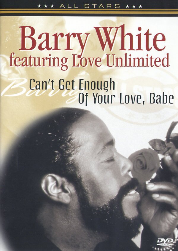 Barry White & feat. Love Unlimited - Can't Get Enough Of Your Love, Baby