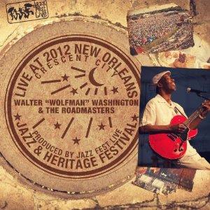 Walter Wolfman Washington - Live At Jazz Fest 2012