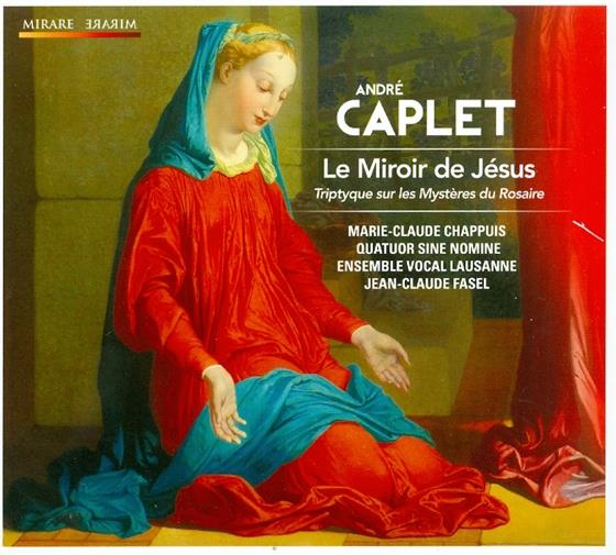 Chappuis Marie Claude / Ens Voc.Lausanne & André Caplet - Le Miroir De Jesus